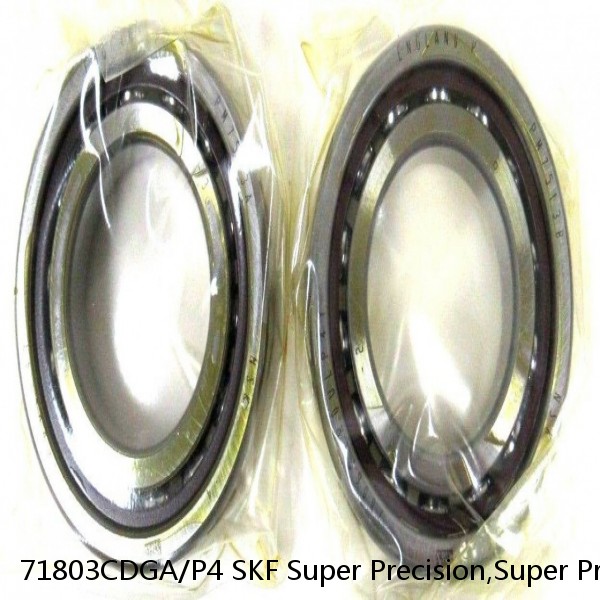 71803CDGA/P4 SKF Super Precision,Super Precision Bearings,Super Precision Angular Contact,71800 Series,15 Degree Contact Angle