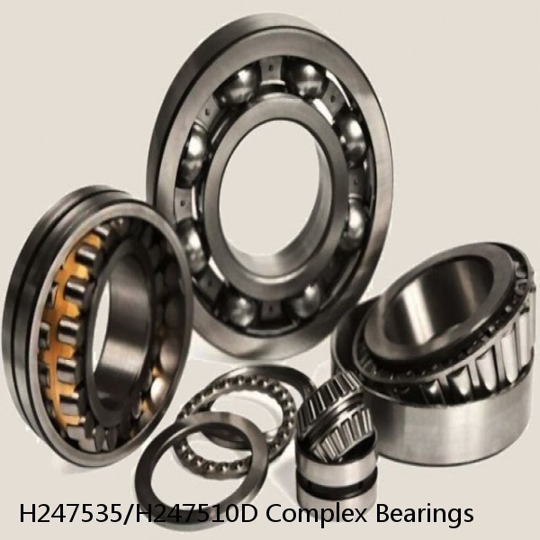 H247535/H247510D Complex Bearings