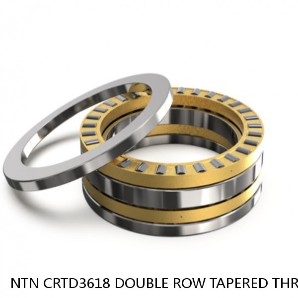 NTN CRTD3618 DOUBLE ROW TAPERED THRUST ROLLER BEARINGS