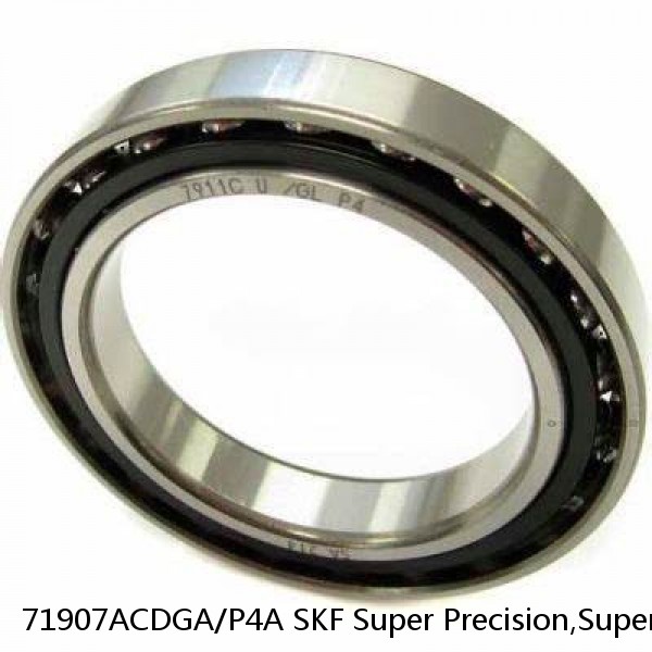 71907ACDGA/P4A SKF Super Precision,Super Precision Bearings,Super Precision Angular Contact,71900 Series,25 Degree Contact Angle
