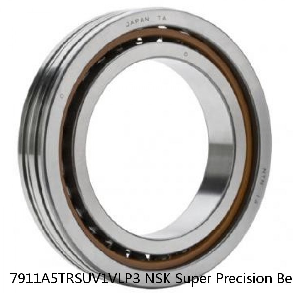 7911A5TRSUV1VLP3 NSK Super Precision Bearings